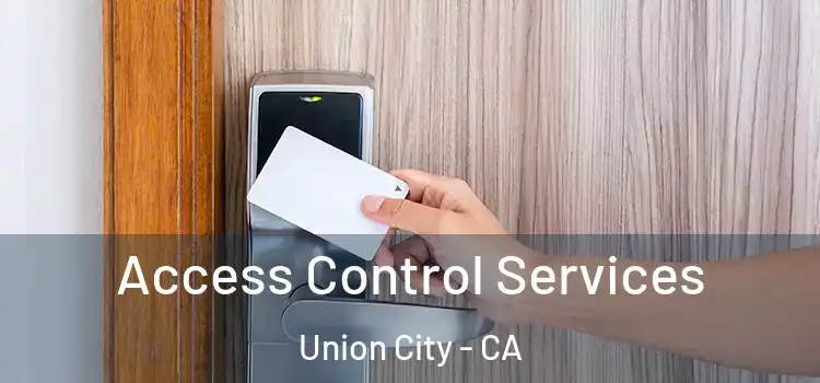 Access Control Services Union City - CA