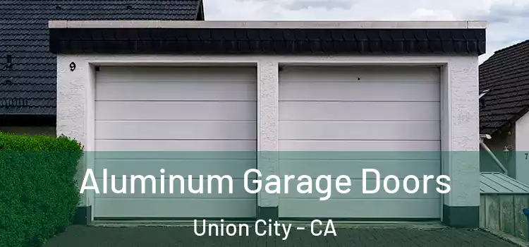  Aluminum Garage Doors Union City - CA
