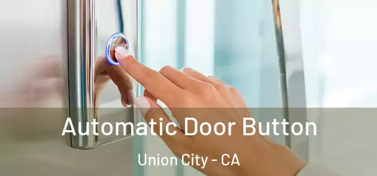 Automatic Door Button Union City - CA