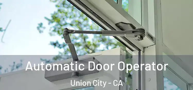 Automatic Door Operator Union City - CA