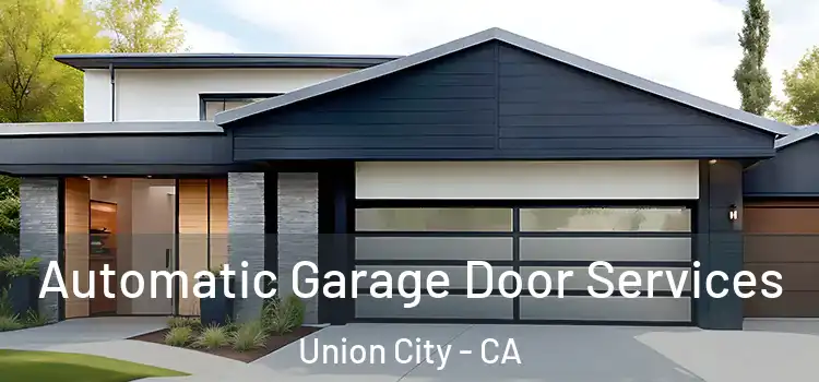  Automatic Garage Door Services Union City - CA