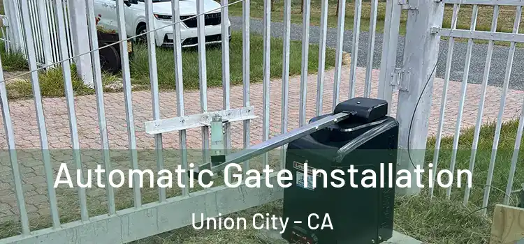 Automatic Gate Installation Union City - CA