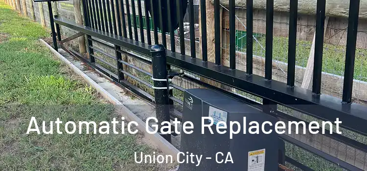 Automatic Gate Replacement Union City - CA