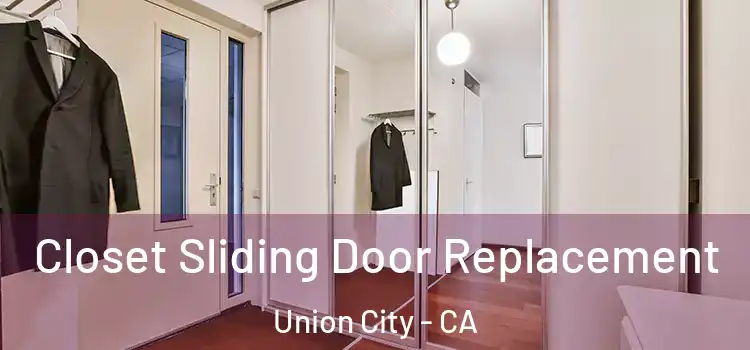 Closet Sliding Door Replacement Union City - CA