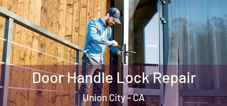Door Handle Lock Repair Union City - CA