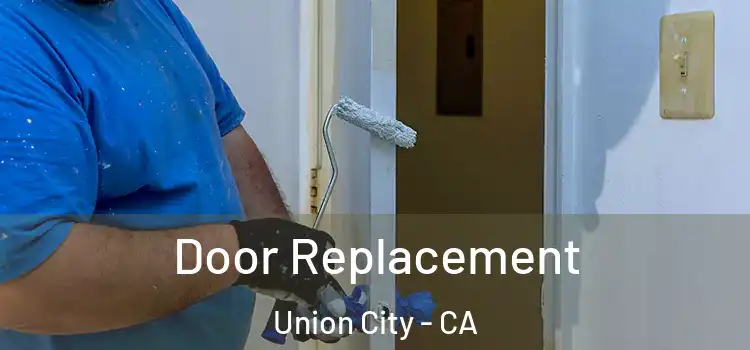 Door Replacement Union City - CA