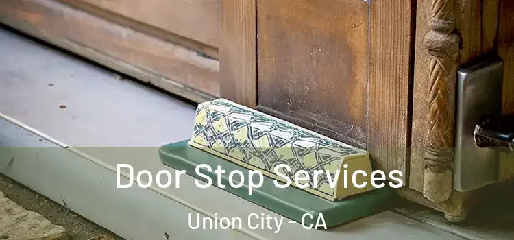 Door Stop Services Union City - CA