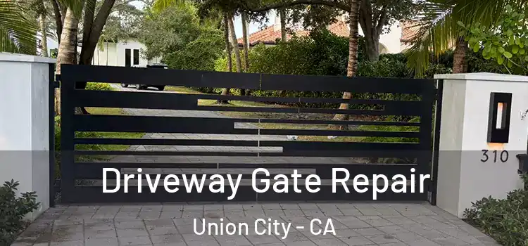 Driveway Gate Repair Union City - CA