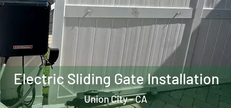 Electric Sliding Gate Installation Union City - CA