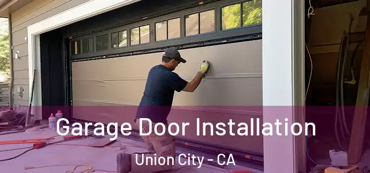 Garage Door Installation Union City - CA