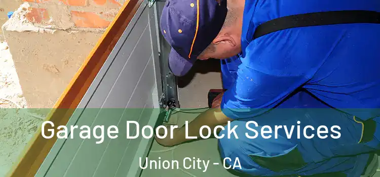 Garage Door Lock Services Union City - CA