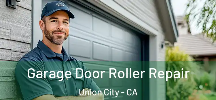  Garage Door Roller Repair Union City - CA
