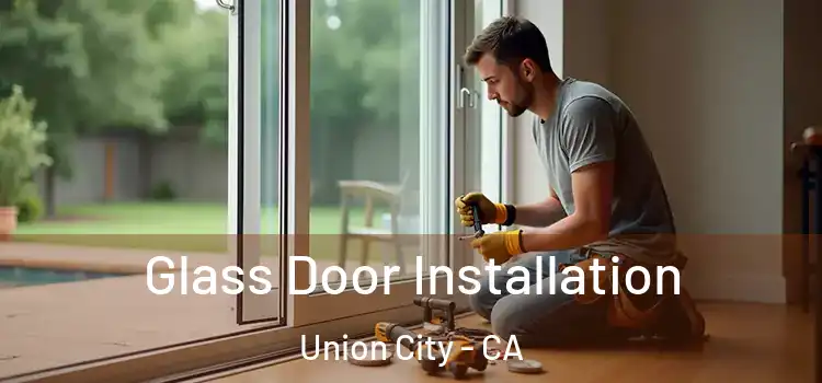 Glass Door Installation Union City - CA