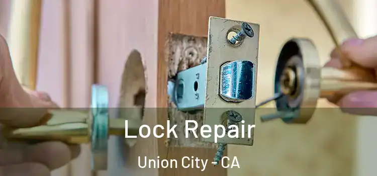 Lock Repair Union City - CA