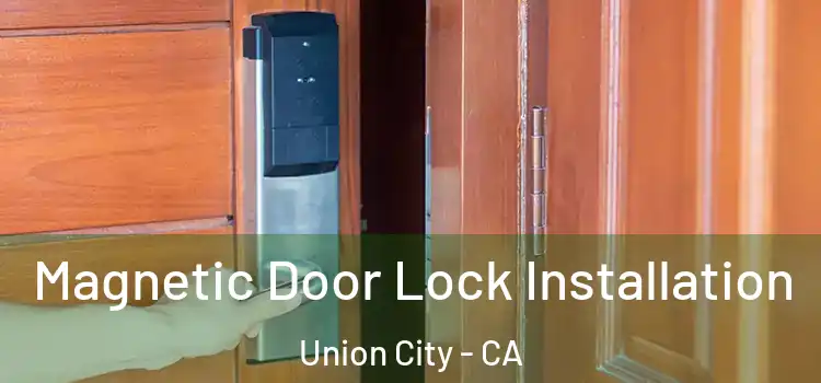  Magnetic Door Lock Installation Union City - CA
