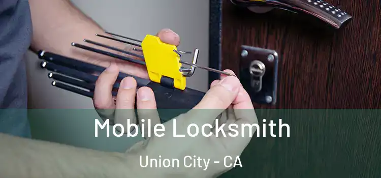 Mobile Locksmith Union City - CA