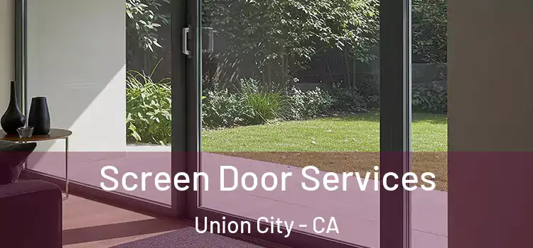 Screen Door Services Union City - CA