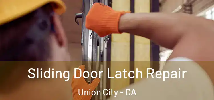 Sliding Door Latch Repair Union City - CA