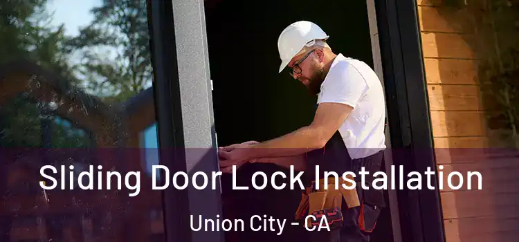 Sliding Door Lock Installation Union City - CA