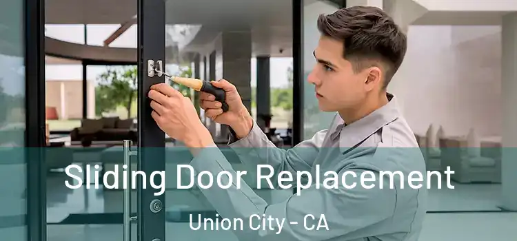  Sliding Door Replacement Union City - CA