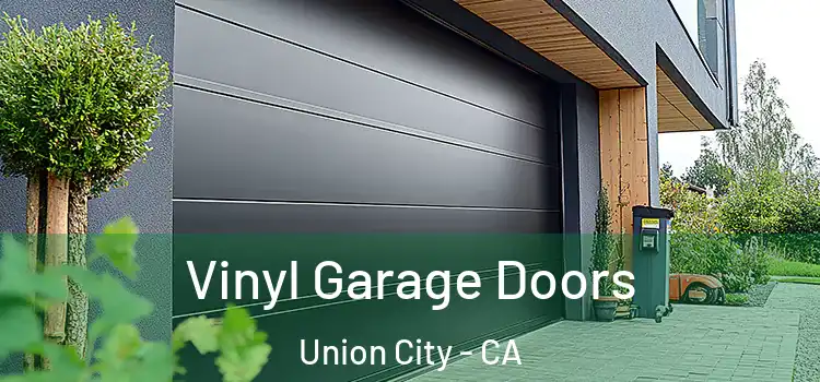  Vinyl Garage Doors Union City - CA